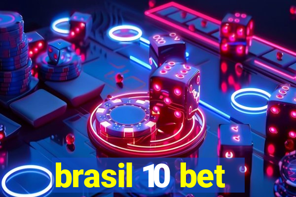 brasil 10 bet